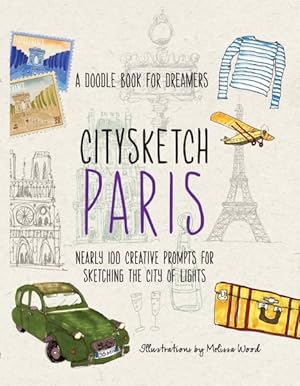 Seller image for Citysketch Paris : A Doodle Book for Dreamers, Nearly 100 Creative Prompts for Sketching the City of Lights for sale by GreatBookPricesUK