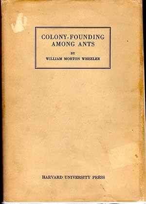Seller image for Colony-Founding Among Ants with an Account of Some Primitive Australian Species for sale by Dorley House Books, Inc.