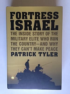 Fortress Israel, The inside story of the military elite who run the country and why they can't ma...