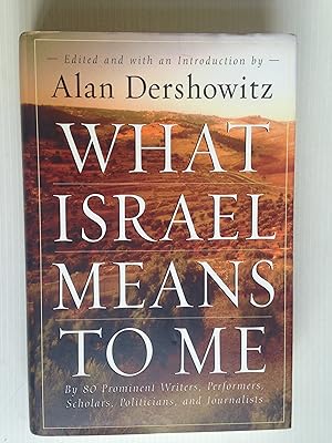 What Israel Means to Me, By 80 Prominent Writers, Performers, Scholars, Politicians and Journalists