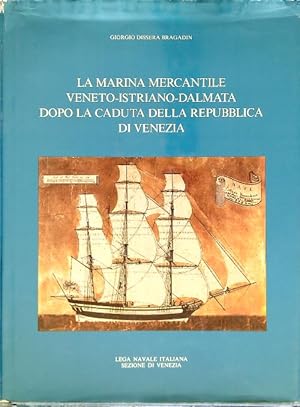 Bild des Verkufers fr La marina mercantile veneto-istriano-dalmata dopo la caduta della repubblica di Venezia zum Verkauf von Librodifaccia