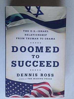 Doomed to Succeed, The US-Israel Relationship from Truman to Obama