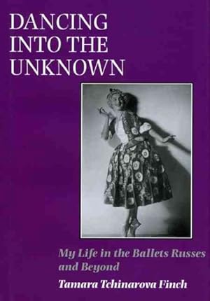 Imagen del vendedor de Dancing into the Unknown : My Life in the Ballets Russes and Beyond a la venta por GreatBookPricesUK