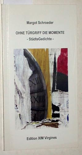 Seller image for Ohne Trgriff die Momente. StdteGedichte. for sale by Versandantiquariat Kerstin Daras