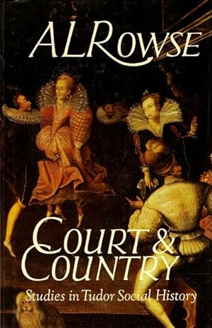 Imagen del vendedor de Court & Country: Studies in Tudor Social History a la venta por LEFT COAST BOOKS