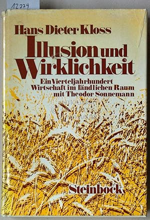 Bild des Verkufers fr Illusion und Wirklichkeit: Ein Vierteljahrhundert Wirtschaft im lndlichen Raum mit Theodor Sonnemann. zum Verkauf von Antiquariat hinter der Stadtmauer