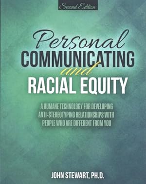 Immagine del venditore per Personal Communicating and Racial Equity : A Humane Technology for Developing Anti-stereotyping Relationships With People Who Are Different from You venduto da GreatBookPricesUK