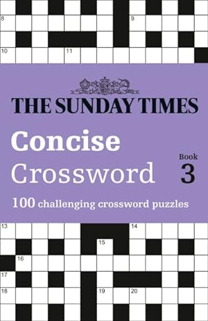 Immagine del venditore per Sunday Times Concise Crossword Book 3 : 100 Challenging Crossword Puzzles venduto da GreatBookPrices