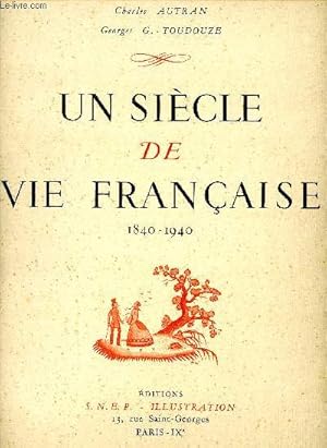 Imagen del vendedor de Un sicle de vie franaise 1840-1940 a la venta por Le-Livre