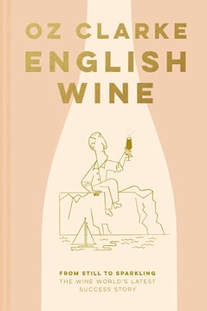 Immagine del venditore per English Wine : From Still to Sparkling: the Newest New World Wine Country venduto da GreatBookPrices