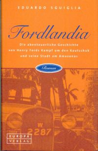 Seller image for Fordlandia. Die abenteuerliche Geschichte von Henry Fords Kampf um den Kautschuk und seine Stadt am Amazonas. for sale by Bcher Eule