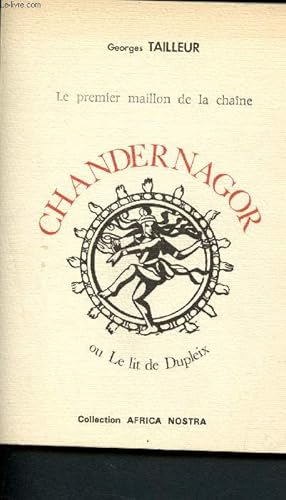 Seller image for Le premier maillon de la chane - Chandernagor ou le lit de Dupleix for sale by Le-Livre