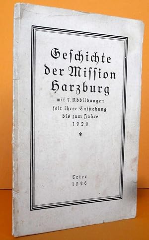 Geschichte der Mission Harzburg mit 7 Abbildungen seit ihrer Entstehung bis zum Jahre 1926. Fests...