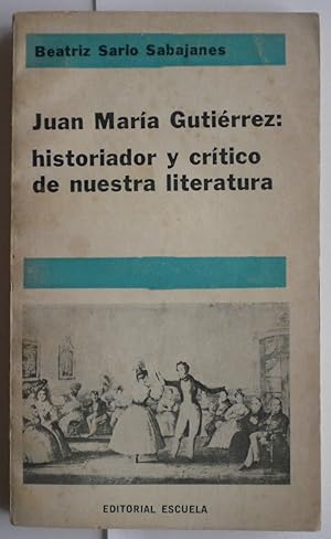 Juan María Gutiérrez: historiador y crítico de nuestra literatura