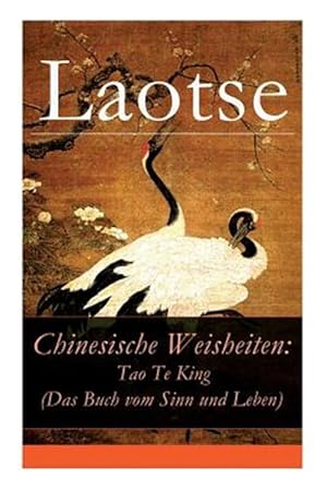 Imagen del vendedor de Chinesische Weisheiten: Tao Te King (Das Buch Vom Sinn Und Leben) : Laozi: Daodejing -Language: german a la venta por GreatBookPrices