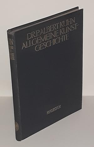 Seller image for Allgemeines Register der Sach-, Personen- und Ortsnamen und technisches Vokabular. 19230 Stichwrter. (= Allgemeine Kunst-Geschichte mit aesthetischer Vorschule.) for sale by Antiquariat Bibliomania