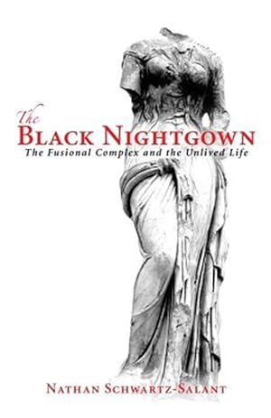 Seller image for The Black Nightgown: The Fusional Complex and the Unlived Life for sale by GreatBookPrices