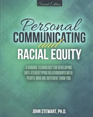 Immagine del venditore per Personal Communicating and Racial Equity : A Humane Technology for Developing Anti-stereotyping Relationships With People Who Are Different from You venduto da GreatBookPricesUK