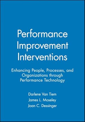 Image du vendeur pour Performance Improvement Interventions : Enhancing People, Processes, and Organizations Through Performance Technology mis en vente par GreatBookPricesUK