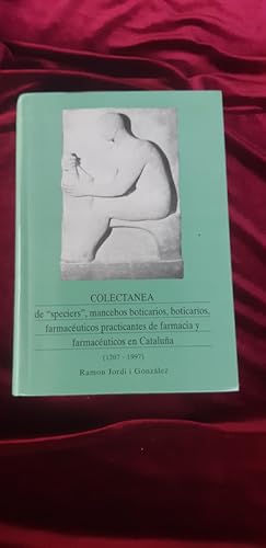Imagen del vendedor de Colectanea de speciers, mancebos boticarios, farmacuticos practicantes de farmacia y farmacuticos en Catalua (1207-1997) a la venta por Llibreria Fnix