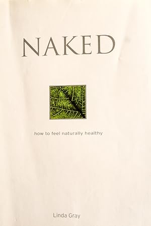 Bild des Verkufers fr Naked: How to Feel Naturally Healthy zum Verkauf von Mad Hatter Bookstore