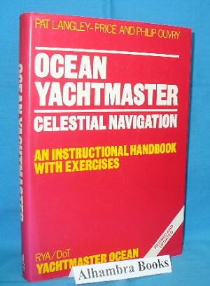 Imagen del vendedor de Ocean Yachtmaster : Celestial Navigation. An Instructional Handbook with Exercises a la venta por Alhambra Books