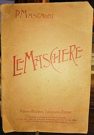 LE MASCHERE. Commedia Lirica Giocosa in un prologo e tre atti, soggetto di Luigi Illica, musica d...