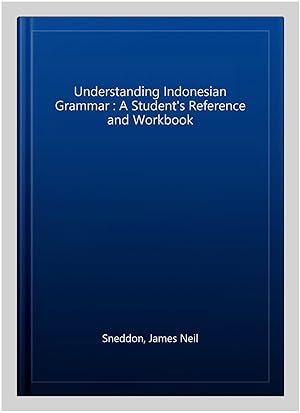 Seller image for Understanding Indonesian Grammar : A Student's Reference and Workbook for sale by GreatBookPrices