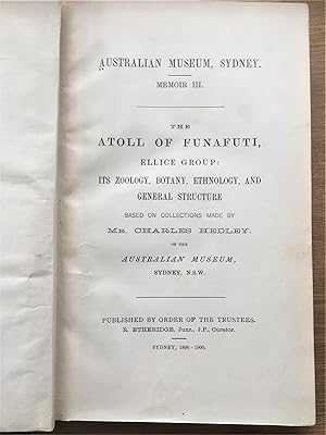 Image du vendeur pour THE ATOLL OF FUNAFUTI, ELLICE GROUP: Its Zoology, Botany, Ethnology, and General Structure based on collections made by Mr Charles Hedley of the Australian Museum, Sydney N.S.W. Australian Museum, Sydney Memoir III mis en vente par Douglas Books