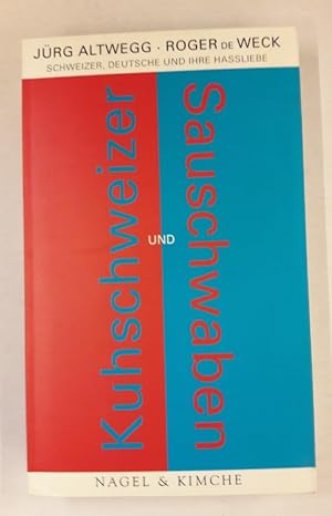 Bild des Verkufers fr Kuhschweizer und Sauschwaben. Schweizer, Deutsche und ihre Hassliebe. zum Verkauf von Der Buchfreund