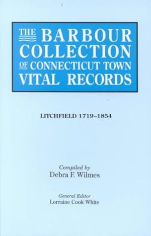 Immagine del venditore per Barbour Collection of Connecticut Town Vital Records : Litchfield 1719-1854 venduto da GreatBookPricesUK