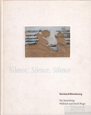 Bild des Verkufers fr Silence: Silence, Silence Gerhard Altenbourg. Die Sammlung Wilfried und Astrid Rugo zum Verkauf von Leipziger Antiquariat