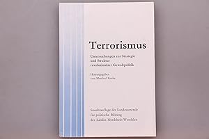 TERRORISMUS. Untersuchung zur Strategie und Struktur revolutionärer Gewaltpolitik
