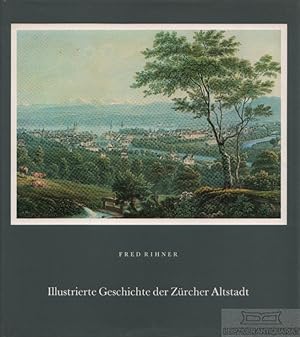 Seller image for Illustrierte Geschichte der Zrcher Altstadt for sale by Leipziger Antiquariat