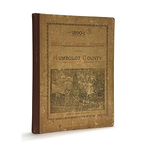 History and Business Directory of Humboldt County Descriptive of the Natural Resources, Delightfu...