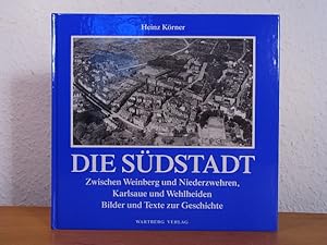 Bild des Verkufers fr Die Sdstadt. Zwischen Weinberg und Niederzwehren, Karlsaue und Wehlheiden. Bilder und Texte zur Geschichte zum Verkauf von Antiquariat Weber