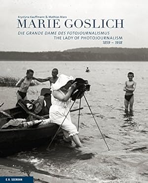 Marie Goslich. 1859-1938. Die Grande Dame des Fotojournalismus. The Lady of Photojournalism. Zwei...