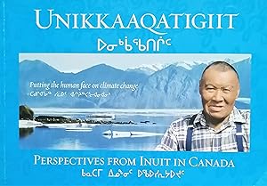 Unikkaaqatigiit : putting the human face on climate change : perspectives from Inuit in Canada