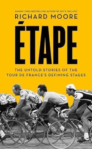 Seller image for Etape : The Untold Stories of the Tour De France's Defining Stages for sale by GreatBookPricesUK