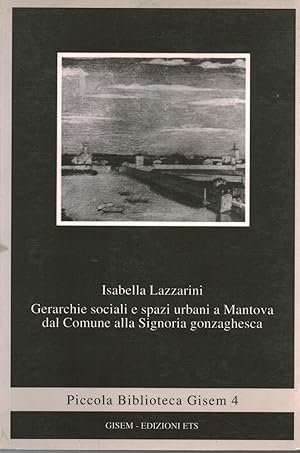 Immagine del venditore per Gerarchie sociali e spazi urbani a Mantova dal Comune alla Signoria gonzaghesca venduto da Di Mano in Mano Soc. Coop