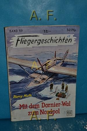 Imagen del vendedor de Mit dem Dornier-Wal zum Nordpol. Roald Amundsens khner Flug : Fliegergeschichten Band 59. a la venta por Antiquarische Fundgrube e.U.