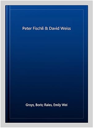 Seller image for Peter Fischli & David Weiss for sale by GreatBookPrices