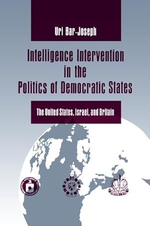 Seller image for Intelligence Intervention in the Politics of Democratic States : The United States, Israel, and Britain for sale by GreatBookPrices