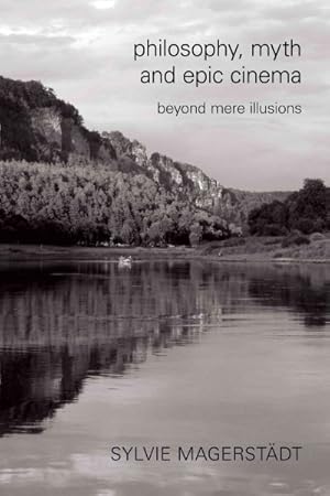 Seller image for Philosophy, Myth and Epic Cinema : Beyond Mere Illusions for sale by GreatBookPrices