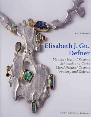 Seller image for Elisabeth J. Gu. Defner : Mensch / Natur / Kosmos Schmuck und Gerat / Man / Nature / Cosmos Jewellery and Objects for sale by GreatBookPrices