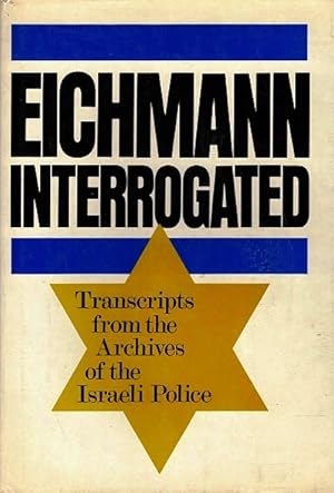 Bild des Verkufers fr Eichmann Interrogated: Transcripts from the Archives of the Israeli Police zum Verkauf von LEFT COAST BOOKS