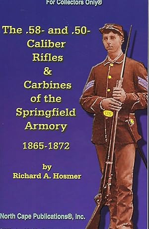 Seller image for THE .58- AND .50- CALIBER RIFLES & CARBINES OF THE SPRINGFIELD ARMORY 1865-1872 for sale by Antic Hay Books