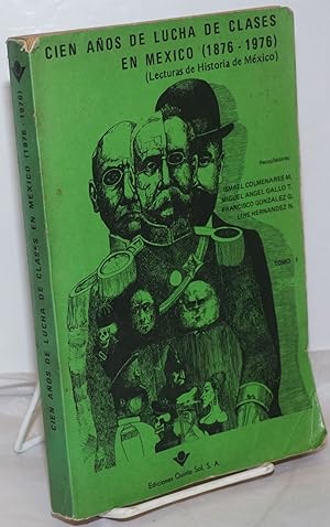 Seller image for Cien Aos de Lucha de Clases en Mxico (1876-1976) Lecturas de Historia de Mxico, Tomo 1 for sale by Bolerium Books Inc.