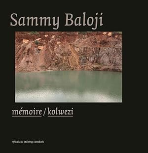 Bild des Verkufers fr Sammy Baloji : Memoire / Kolwezi zum Verkauf von GreatBookPrices