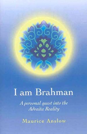 Seller image for I Am Brahman : A Personal Quest into the Advaita Reality for sale by GreatBookPricesUK